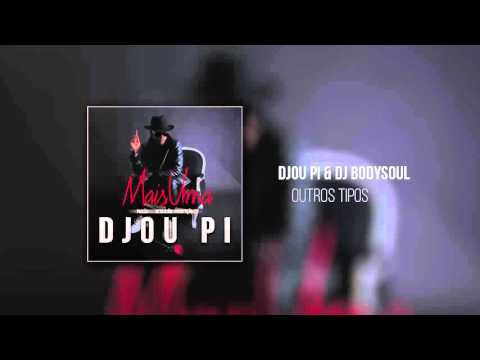Djou Pi - Outros Tipos Prod. (DJ BodySoul)