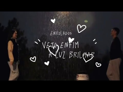 Vejo Enfim a Luz Brilhar - Sylvia Salustti e Raphael Rossato - Enrolados (Letra)