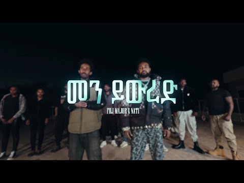 Fili major x Nati - men ywred | መን ይውረድ_official music video 2025