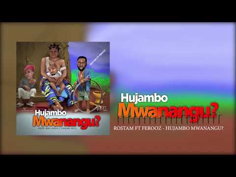 ROSTAM ft FEROOZ - HUJAMBO MWANANGU?