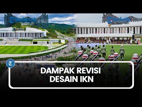 Dampak Revisi Desain IKN, Buat Anggaran Membengkak atau Efisien?