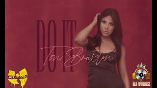 Toni Braxton - Do It (Vybez Remix)