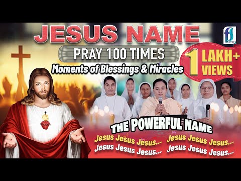 Jesus Name | 100 Times | The Powerful Name| Moments of Blessings & Miracles| Sr.Christina Anthony FS