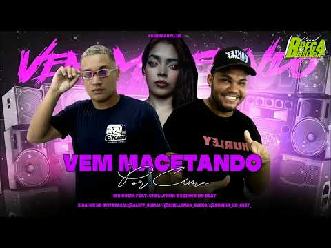 MC ROMA, CHELLYNHA, ZOINHO NO BEAT - VEM MACETANDO POR CIMA - BREGÃ FUNK 2022 (ROMA NO BEAT)