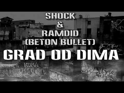 Shock - Grad od Dima ft. Ra (Beton Bullet)