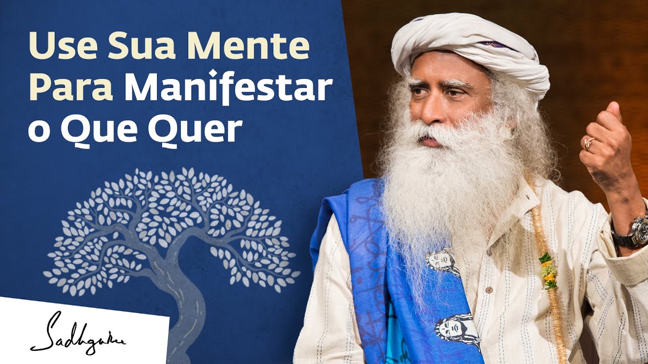 O Segredo Para Manifestar o Que Você Quer | Sadhguru Português