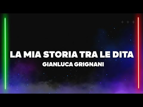 Gianluca Grignani - La Mia Storia Tra Le Dita (Testo/Lyrics)