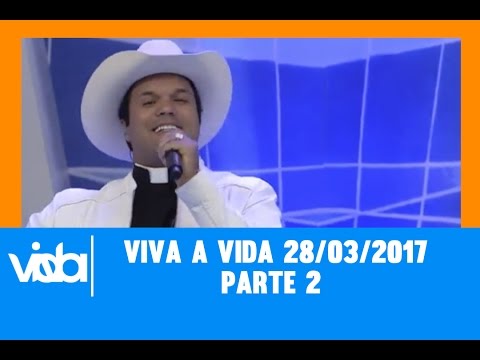 Viva a Vida 28/03/2017 - parte 2