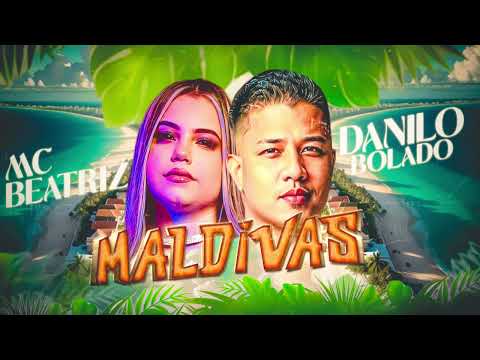 DANILO BOLADO FEAT. MC BEATRIZ - MALDIVAS (PROD. BNB NO BEAT)