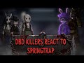 DEAD BY DAYLIGHT KILLERS REACT TO WILLIAM AFTON SPRINGTRAP PART1 Fnaf Dbd