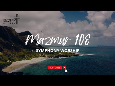 Mazmur 108 - Symphony Worship || Lagu Rohani Kristen || Heavenlyworshipmusic