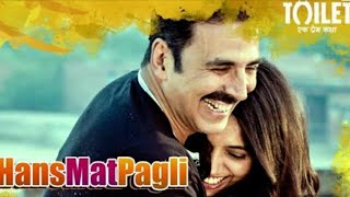 Hans Mat Pagli ( Duet ) Full Video Song | Toilet-Ek Prem Katha | Sonu Nigam , Shreya