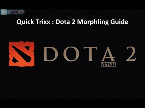 Quick Trixx : Dota 2 Morphling Guide