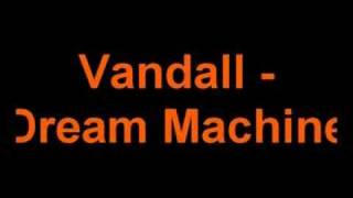 Vandall - Dream machine