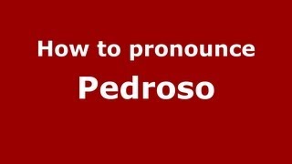 How to pronounce Pedroso