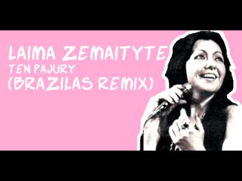 Laima Zemaityte - Ten Pajury (Brazilas Remix)