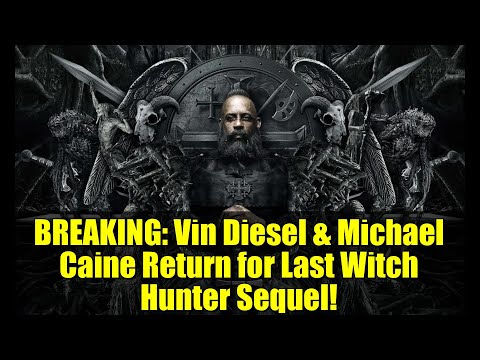 BREAKING: Vin Diesel & Michael Caine Return for Last Witch Hunter Sequel!