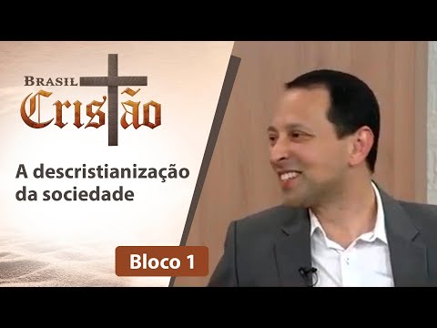 A Descristianização da sociedade - Brasil Cristão - 04/09/2020 - B1