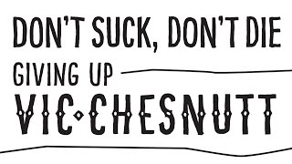 Book Trailer - Don't Suck, Don't Die: Giving Up Vic Chesnutt by Kristin Hersh