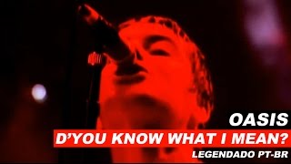 Oasis - D&#39;You Know What I Mean? - Legendado • [HD | BR | @ Earls Court &#39;97]