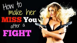 How To Make Her Miss You After A ‹Fight›