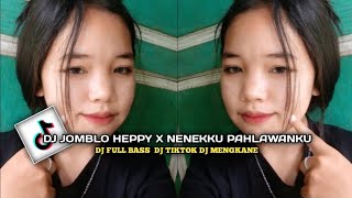 Download lagu DJ JOMBLO HEPPY X NENEKKU PAHLAWANKU DJ FULL BASS DJ TIKTOK DJ MENGKANE mp3 Download lagu DJ JOMBLO HEPPY X NENEKKU PAHLAWANKU DJ FULL BASS DJ TIKTOK DJ MENGKANE mp3