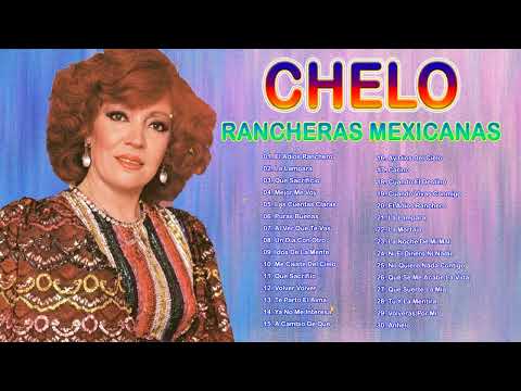 CHELO RANCHERAS MEXICANAS MIX VIEJITAS 90S - 30 GRANDES EXITOS CANCIONES DE CHELO