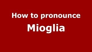 How to pronounce Mioglia