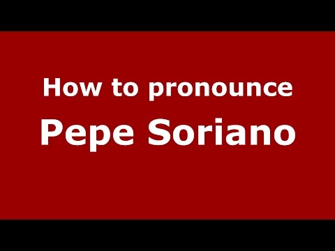 How to pronounce Pepe Soriano (Spanish/Argentina) - PronounceNames.com