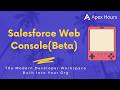 Salesforce Web Console Beta The Modern Developer Workspace Built Into Your Org