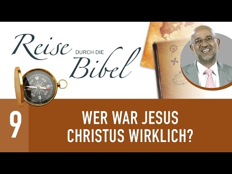 9. Wer war Jesus Christus wirklich? - Die Leidfrage & die Existenz Gottes