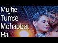 Mujhe Tumse Mohabbat Hai Tumsa Nahin Dekha 2004
