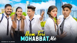 Hum Teri Mohabbat mein | School Love Story | Keshab Dey | New Hindi Songs 2023 | Maahi Queen & Aryan
