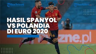 Hasil Spanyol vs Polandia di Euro 2020, La Furia Roja Seri Lagi, Terancam Tidak Lolos 16 Besar