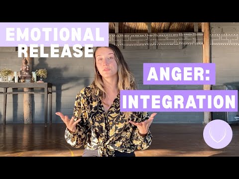 EMOTIONAL RELEASE 4/4 - ANGER - INTEGRATION