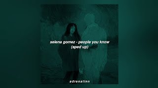 selena gomez - people you know (sped up) &quot; people can go from people you know to people you don&#39;t &quot;