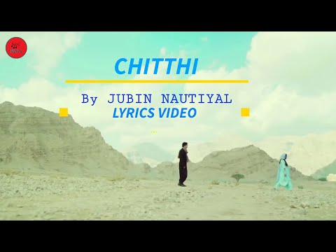 Chitthi Lyrics Video Song | Feat. Jubin Nautiyal & Akanksha Puri