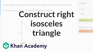Construct a right isosceles triangle | Geometry | 7th grade | Khan Academy