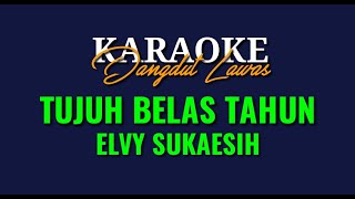 Download lagu KARAOKE DANGDUT LAWAS//TUJUH BELAS TAHUN//ELVY SUKAESIH mp3