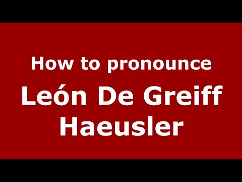 How to pronounce León De Greiff Haeusler (Colombian Spanish/Colombia)  - PronounceNames.com
