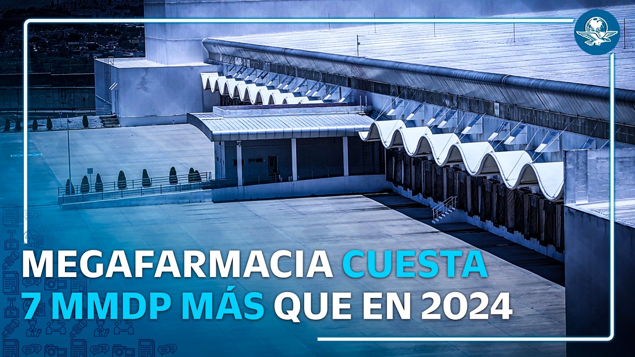 Asciende a 17 mil 635 MDP el costo de la desolada megafarmacia #EnPortada
