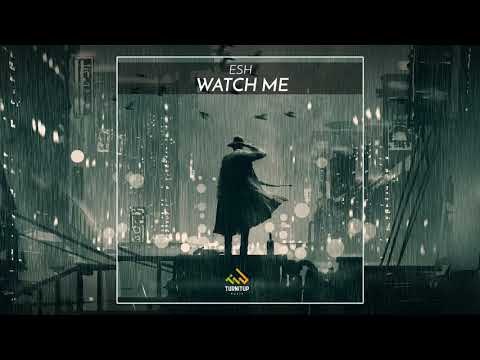 ESH - Watch Me 👀