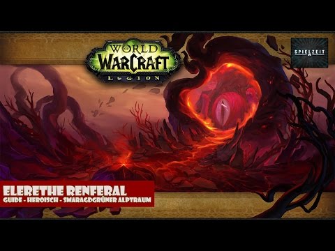 [Guide][Patch7.0.3] World of Warcraft - Elerethe Renferal [Heroisch] | deutsch @60fps