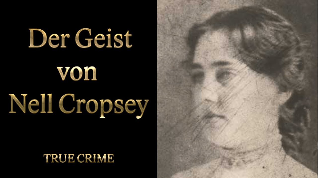 Das ungelöste Rätsel von Nell Cropsey: Wurde die schöne 19-Jährige von ihrem Freund ermordet – oder starb sie durch eine andere Hand?