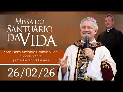 Missa do Santuário da Vida | 26/02/26 - Dom Antonio Emidio Vilar
