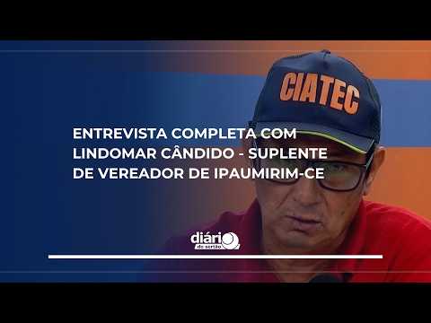 Entrevista completa com Lindomar Cândido - suplente de vereador de Ipaumirim-CE