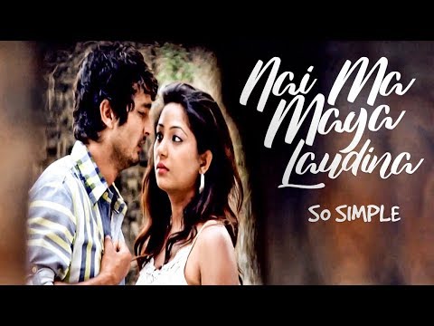 Nai Ma Maya Laudina | So Simple | Nepali Movie Song | Bhawana Regmi | Pramod Bhardwo