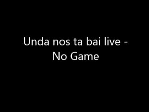 unda nos ta bai live - no game