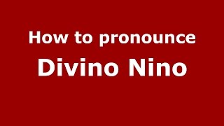 How to pronounce Divino Nino