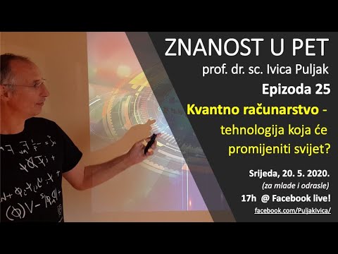 Znanost u pet S01E25 Kvantno računarstvo-tehnologija koja će promijeniti svijet? (za mlade/odrasle)